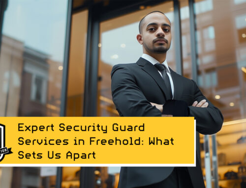 Expert Security Guard Services in Freehold: What Sets Us Apart