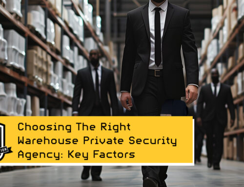 Choosing The Right Warehouse Private Security Agency: Key Factors to Consider