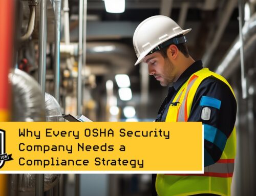 Why Every OSHA Security Company Needs a Comprehensive Compliance Strategy